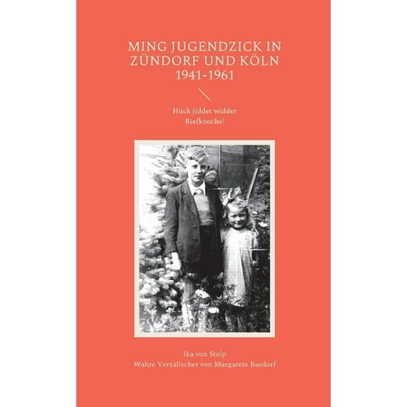 Ming Jugendzick in Zündorf und Köln 1941-1961: Hück jiddet widder Riefkooche!, (Paperback)