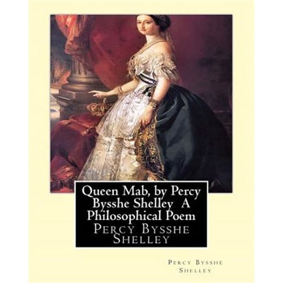 Pre-Owned Queen Mab, by Percy Bysshe Shelley A Philosophical Poem (Paperback) by Percy Bysshe Shelley