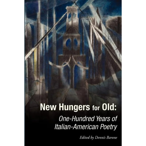 New Hungers for Old: One-Hundred Years of Italian-American Poetry (Paperback) by Dennis Barone