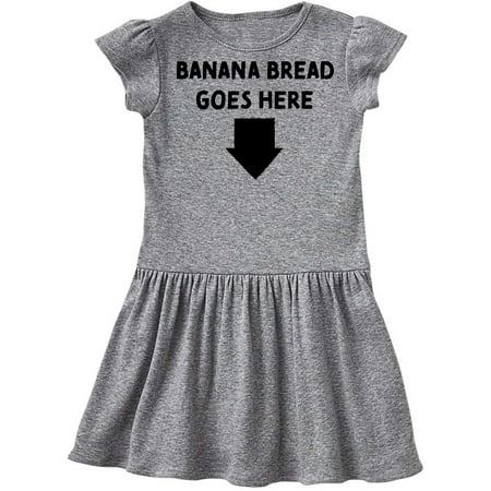 

Inktastic Banana Bread Goes Here! Gift Toddler Girl Dress