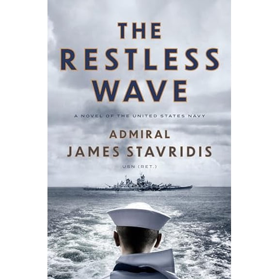 Pre-Owned The Restless Wave: A Novel of the United States Navy (Hardcover) 0593494075 9780593494073