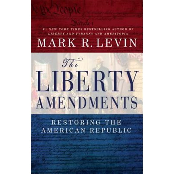 Pre-Owned The Liberty Amendments: Restoring the American Republic (Paperback) 145160632X 9781451606324