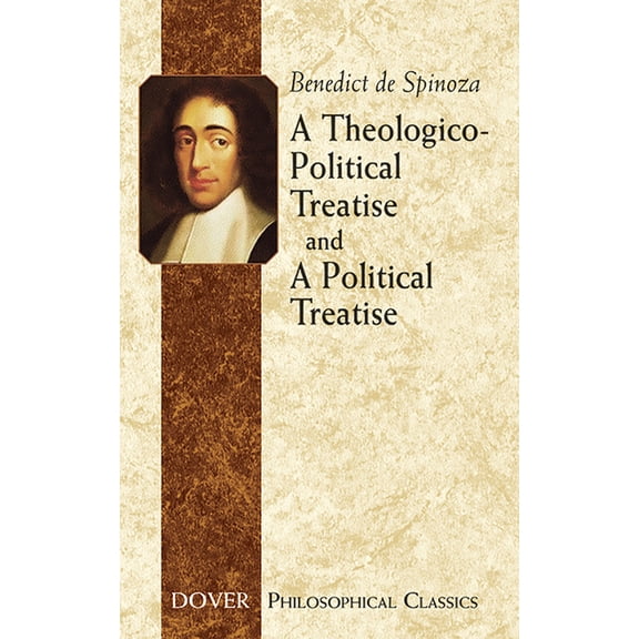 Dover Philosophical Classics A Theologico-Political Treatise and a Political Treatise, (Paperback)