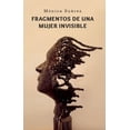 thumbnail image 1 of Fragmentos de una Mujer Invisible Paralelo 21 9786077891437, 1 of 2