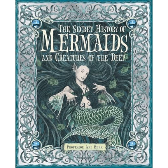 Pre-Owned The Secret History of Mermaids and Creatures of the Deep (Hardcover) 076364515X 9780763645151