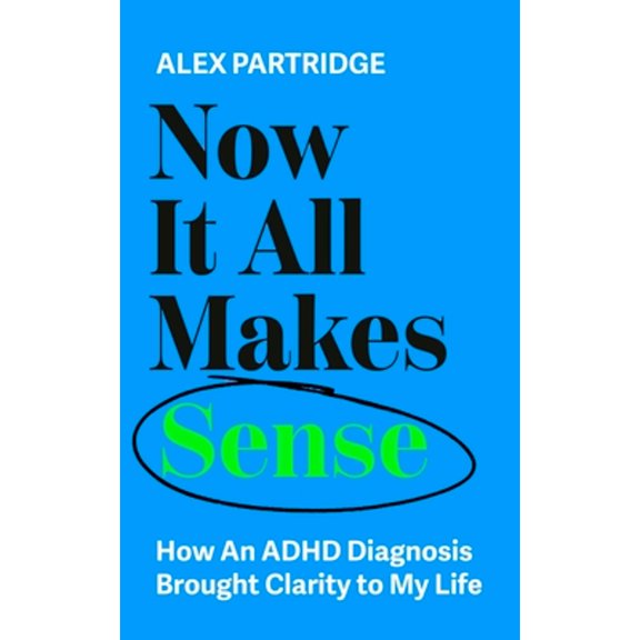 Pre-Owned Now It All Makes Sense: How an ADHD Diagnosis Brought Clarity to My Life (Paperback) 1399817817 9781399817813