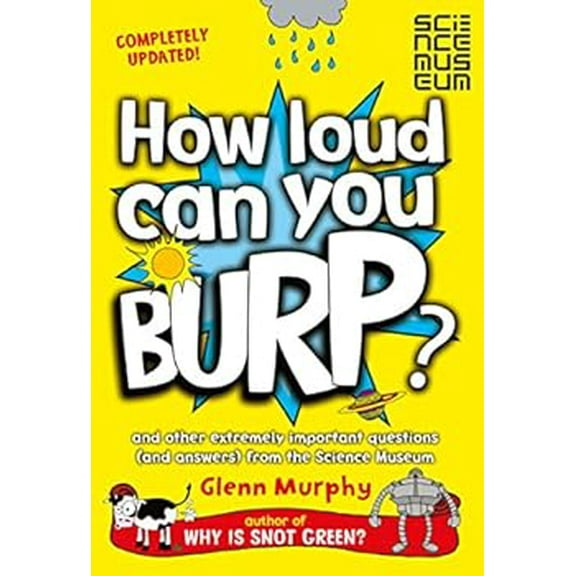 How Loud Can You Burp?: And Other Extremely Important Questions (and Answers) from the Science Museum, (Paperback)