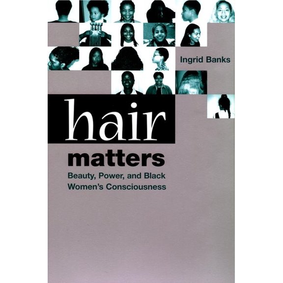 Hair Matters: Beauty, Power, and Black Women's Consciousness, (Paperback)