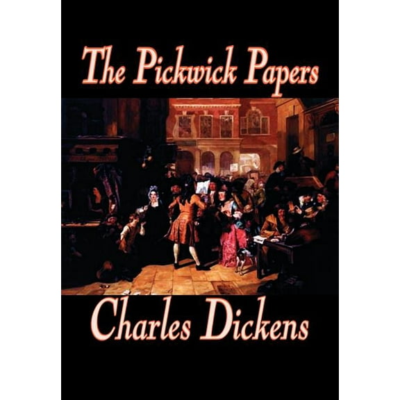 The Pickwick Papers by Charles Dickens, Fiction, Literary, (Hardcover)