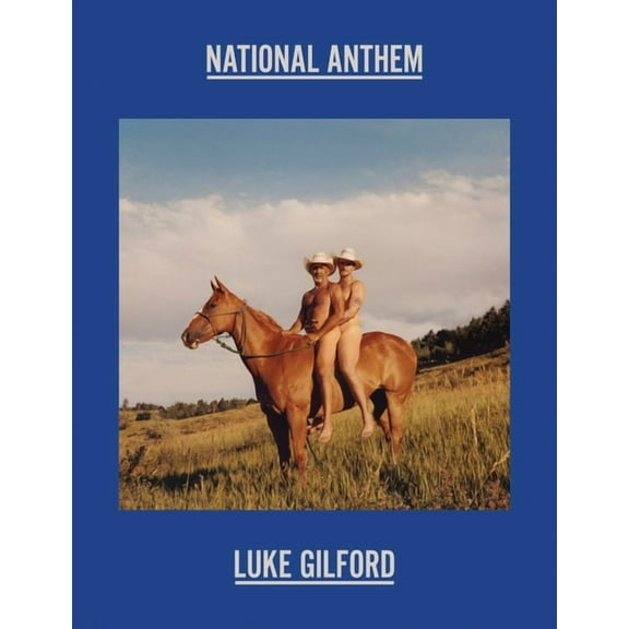 Luke Gilford: National Anthem: America's Queer Rodeo, (Hardcover)