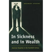 In Sickness and in Wealth: American Hospitals in the Twentieth Century [Paperback - Used]