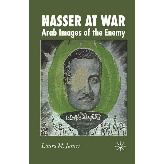 Nasser at War: Arab Images of the Enemy, (Paperback)