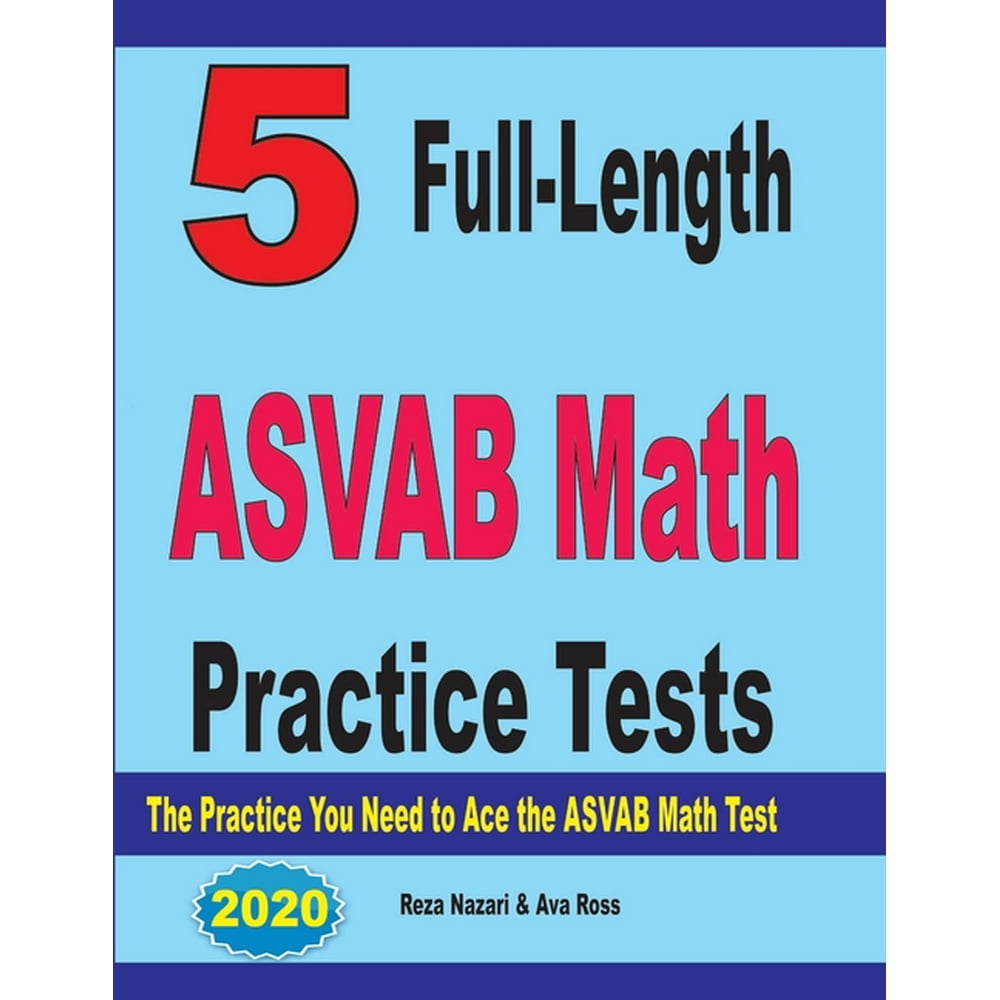 5 Full-Length ASVAB Math Practice Tests : The Practice You Need to Ace ...