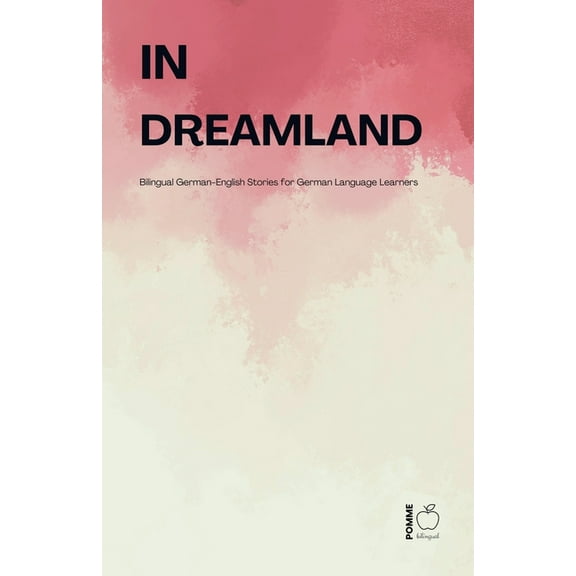 In Dreamland: Bilingual German-English Stories for German Language Learners, (Paperback)