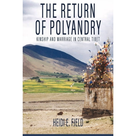 The Return of Polyandry: Kinship and Marriage in Central Tibet, (Paperback)