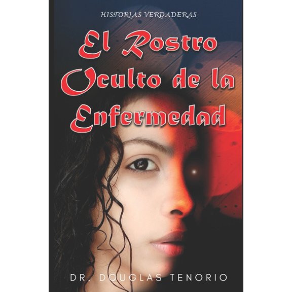 El Rostro Oculto de la Enfermedad (Paperback)