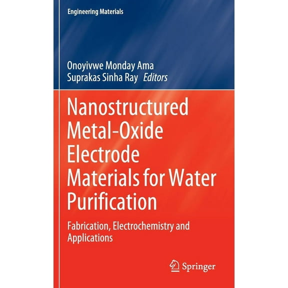 Engineering Materials Nanostructured Metal-Oxide Electrode Materials for Water Purification: Fabrication, Electrochemistry and Applications, (Hardcover)