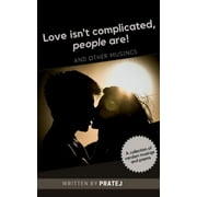 Love isn't complicated, people are! (Paperback)