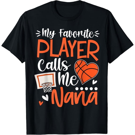 My Favorite Basketball Player Calls Me Nana T-Shirt TShirt