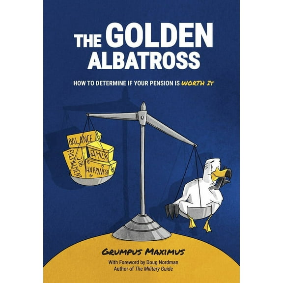 The Golden Albatross: How To Determine If Your Pension Is Worth It, (Hardcover)