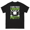 thumbnail image 1 of Funny Golf ARE YOU LOOKING AT MY PUTT Putter Golfing Course Joke Unisex T-Shirt K477, S-5XL, 1 of 4