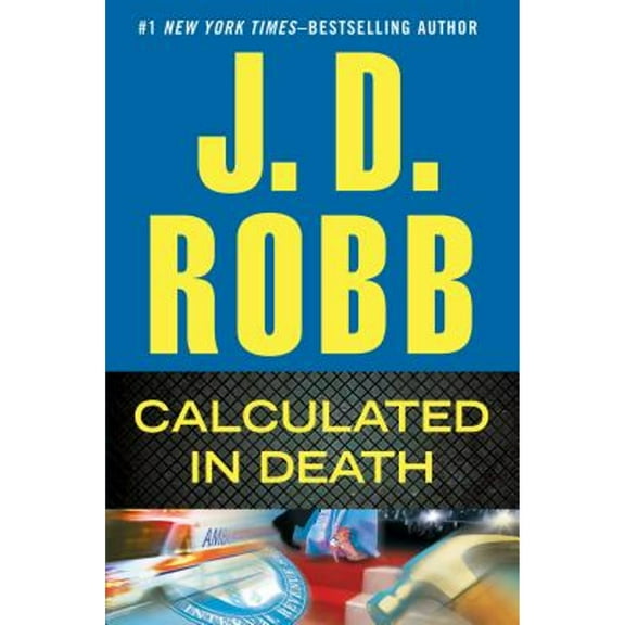 Calculated in Death (Hardcover) by J D Robb