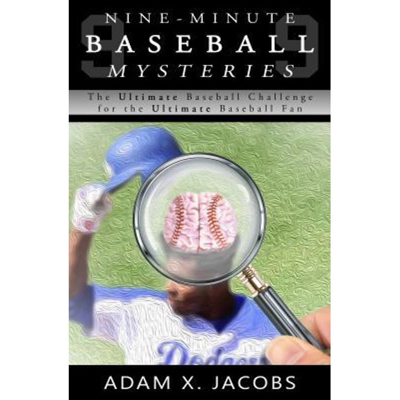 Pre-Owned Nine-Minute Baseball Mysteries: The Ultimate Baseball Challenge for the Ultimate Baseball Fan (Paperback) 0578457385 9780578457383