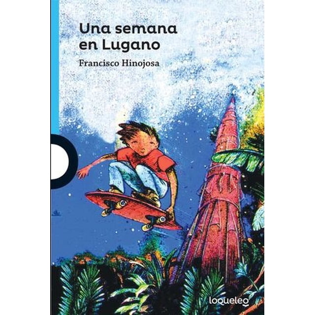UNA SEMANA EN LUGANO 2ED LOQUELEO FRANCISCO HINOJOSA