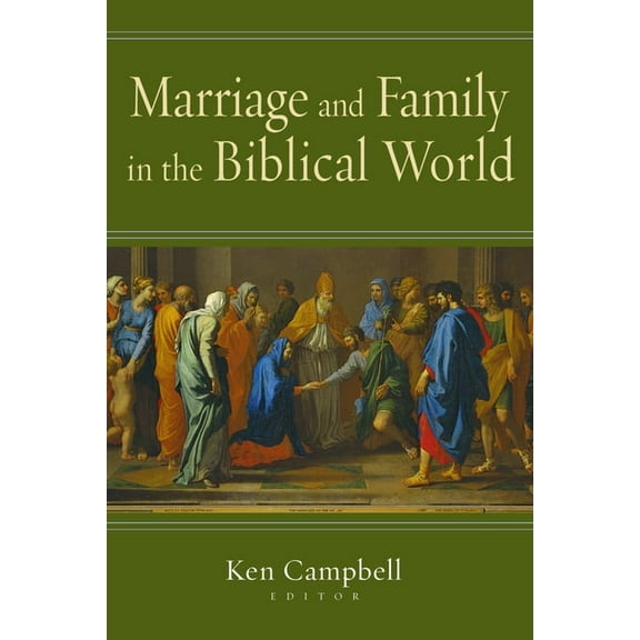 Marriage and Family in the Biblical World, (Paperback)