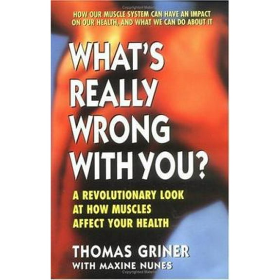 Pre-Owned What's Really Wrong with You?: A Revolutionary Look at How Muscles Affect Your Health (Paperback) 0895296586 9780895296580