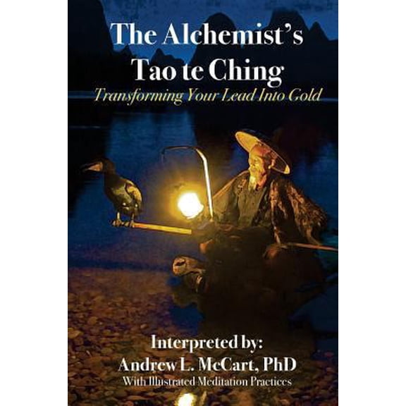 Pre-Owned The Alchemist's Tao Te Ching: Transforming Your Lead Into Gold (Paperback) 1718636970 9781718636972
