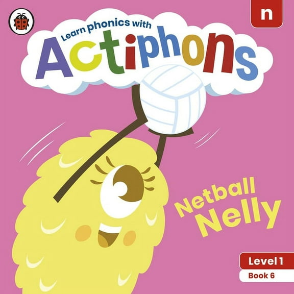 Actiphons: Actiphons Level 1 Book 6 Netball Nelly : Learn Phonics and Get Active with Actiphons! (Paperback)