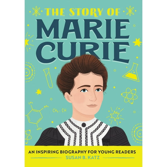 The Story of Biographies The Story of Marie Curie: An Inspiring Biography for Young Readers, (Paperback)