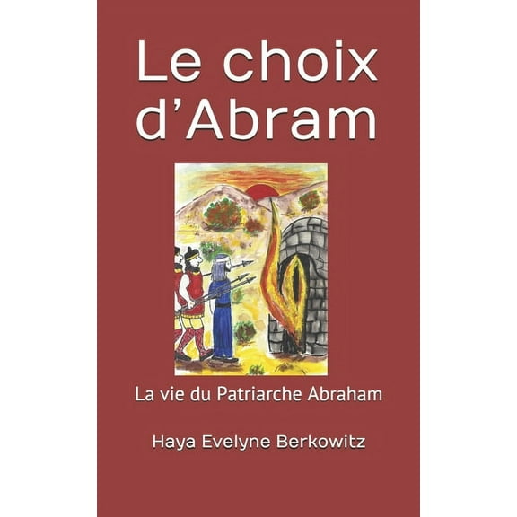 Comment Meriter La Couronne ? Le choix d'Abram: La vie du Patriarche Abraham, Book 1, (Paperback)