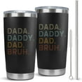 thumbnail image 6 of Gift Ideas For DAD - Dada Daddy Dad Bruh Tumbler - Birthday Father Day Christmas Gift From Daughter Son, 6 of 6