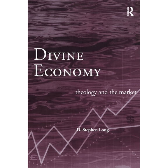 Routledge Radical Orthodoxy Divine Economy: Theology and the Market, (Paperback)