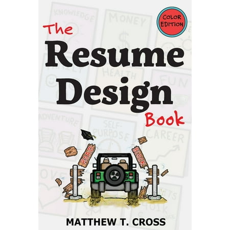The Resume Design Book: How to Write a Resume in College & Influence Employers to Hire You [Color (Best Way To Write A Resume)