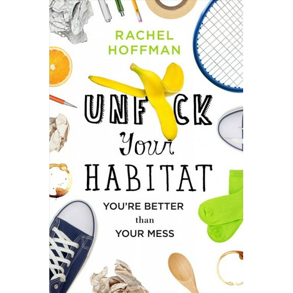 Pre-Owned Unf*ck Your Habitat: You're Better Than Your Mess Paperback