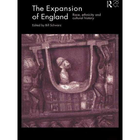 The Expansion of England: Race, Ethnicity and Cultural History, (Paperback)