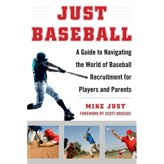 Pre-Owned Just Baseball: A Guide to Navigating the World of Baseball Recruitment for Players and Parents (Hardcover) 1683580842 9781683580843