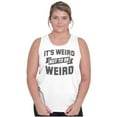 thumbnail image 3 of Its Weird Not Be Weird Nerd Geek Cute Tank Top T Shirts Men Women Brisco Brands M, 3 of 6