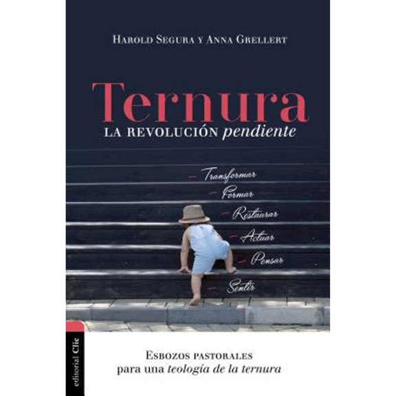 Pre-Owned Ternura: La Revolucin Pendiente: Esbozos Pastorales Para Una Teologa de Al Ternura (Paperback) by Harold Segura, Anna Grellert