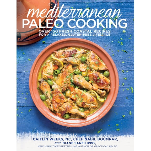 Mediterranean Paleo Cooking: Over 150 Fresh Coastal Recipes for a Relaxed, Gluten-Free Lifestyle, (Paperback)