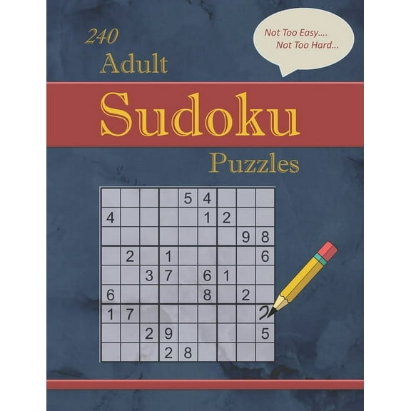 240 Not Too Easy - Not Too Hard Adult Sudoku Puzzles: Larger Print (Suitable for Seniors) Strategy Fun with Solutions