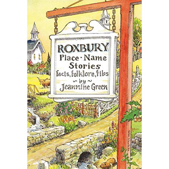 Roxbury Place-Name Stories: facts, folklore, fibs (Hardcover)