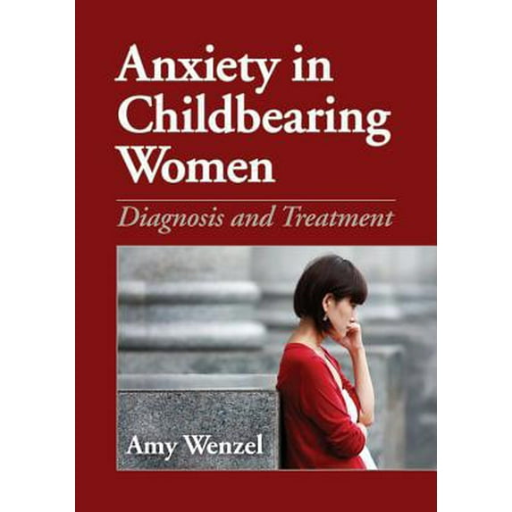 Pre-Owned Anxiety in Childbearing Women: Diagnosis and Treatment (Hardcover) 1433809001 9781433809002