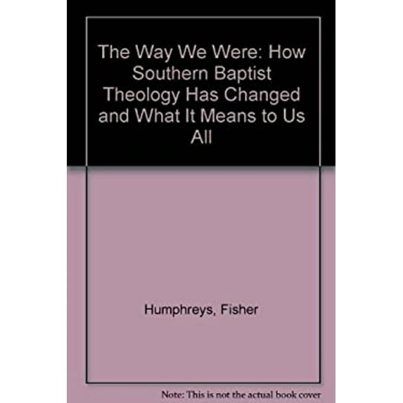 Pre-Owned The Way We Were: How Southern Baptist Theology Has Changed and What It Means to Us All (Paperback) 1569775885 9781569775882