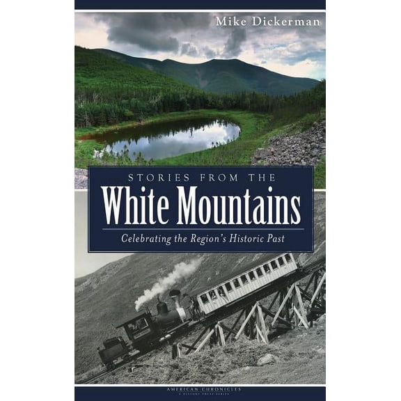 Stories from the White Mountains: Celebrating the Region's Historic Past, (Hardcover)