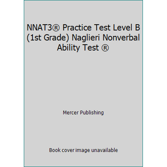 Pre-Owned NNAT3® Practice Test Level B (1st Grade) Naglieri Nonverbal Ability Test ® (Paperback) 0981581056 9780981581057