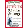 The Arthritis Solution for Dogs : Natural and Conventional Therapies to Ease Pain and Enhance Your Dog's Quality of Life, Used [Paperback]